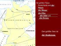 Die größten Flüsse Deutschlands sind der Rhein, die Weser, die Elbe, die Oder...