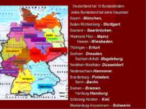 Deutschland hat 16 Bundesländern. Jedes Bundesland hat seine Hauptstad Bayern...