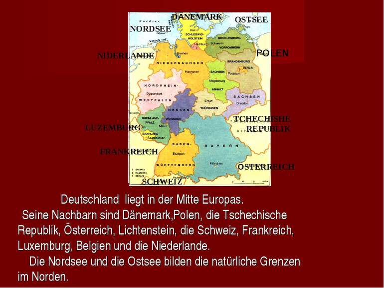 Deutschland liegt in der Mitte Europas. Seine Nachbarn sind Dänemark,Polen, d...