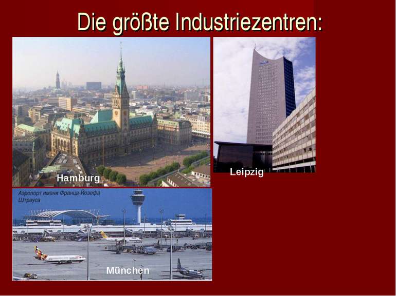 Die größte Industriezentren: Hamburg Leipzig München