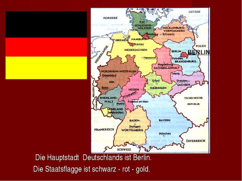 Die Hauptstadt Deutschlands ist Berlin. Die Staatsflagge ist schwarz - rot - ...