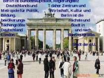 Berlin ist Bundeshauptstadt, Regierungssitz Deutschlands und daher Zentrum un...
