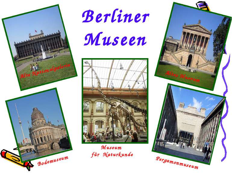 Bodemuseum Pergamonmuseum Altes Museum Alte Nationalgalerie Museum für Naturk...