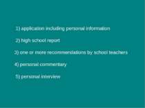 1) application including personal information 2) high school report 3) one or...