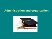 Administration and organization