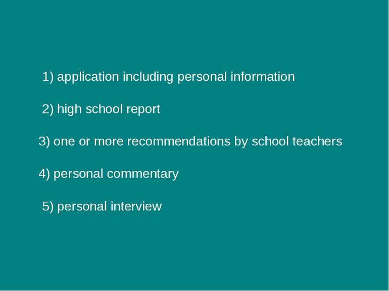1) application including personal information 2) high school report 3) one or...