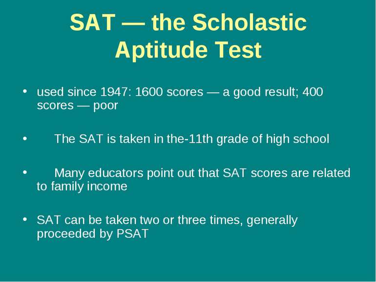 SAT — the Scholastic Aptitude Test used since 1947: 1600 scores — a good resu...