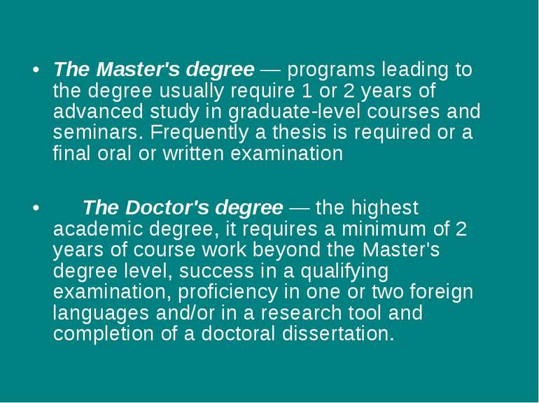 The Master's degree — programs leading to the degree usually require 1 or 2 y...