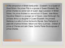British family In the composition of British family enter : Elizabeth II is a...