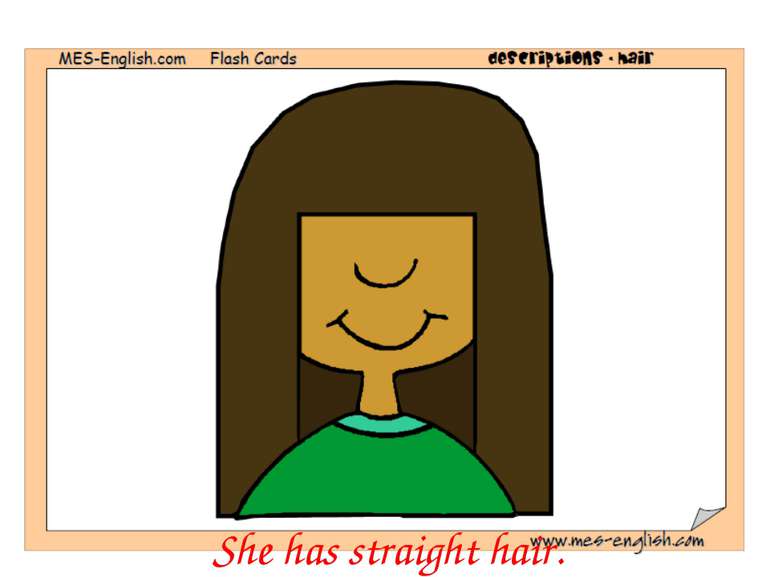 She has straight hair.