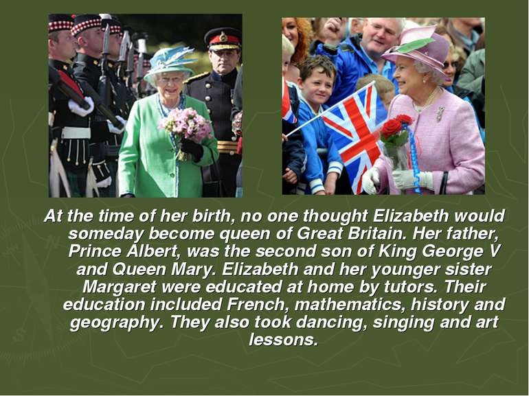 At the time of her birth, no one thought Elizabeth would someday become queen...