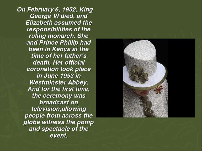 On February 6, 1952, King George VI died, and Elizabeth assumed the responsib...