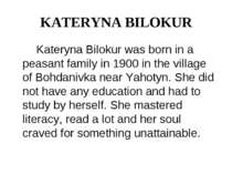 KATERYNA BILOKUR Kateryna Bilokur was born in a peasant family in 1900 in the...