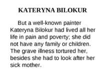 KATERYNA BILOKUR But a well-known painter Kateryna Bilokur had lived all her ...