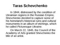 Taras Schevchenko In 1844, distressed by the condition of Ukrainian regions i...