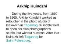 Arkhip Kuindzhi During the five years, from 1860 to 1865, Arkhip Kuindzhi wor...