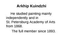 Arkhip Kuindzhi He studied painting mainly independently and in St. Petersbur...