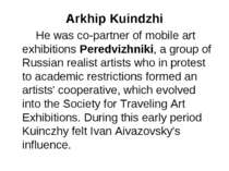 Arkhip Kuindzhi He was co-partner of mobile art exhibitions Peredvizhniki, a ...