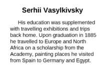Serhii Vasylkivsky His education was supplemented with travelling exhibitions...
