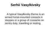 Serhii Vasylkivsky A typical Vasylkivsky theme is an armed horse-mounted coss...