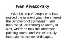 Ivan Aivazovsky With the help of people who had noticed the talented youth, h...