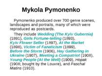Mykola Pymonenko Pymonenko produced over 700 genre scenes, landscapes and por...