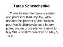 Taras Schevchenko There he met the famous painter and professor Karl Bryulov,...