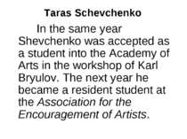 Taras Schevchenko In the same year Shevchenko was accepted as a student into ...