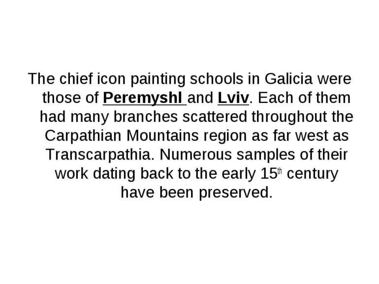The chief icon painting schools in Galicia were those of Peremyshl and Lviv. ...