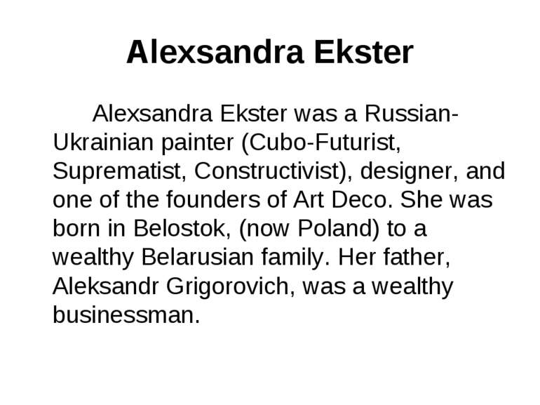 Alexsandra Ekster Alexsandra Ekster was a Russian-Ukrainian painter (Cubo-Fut...