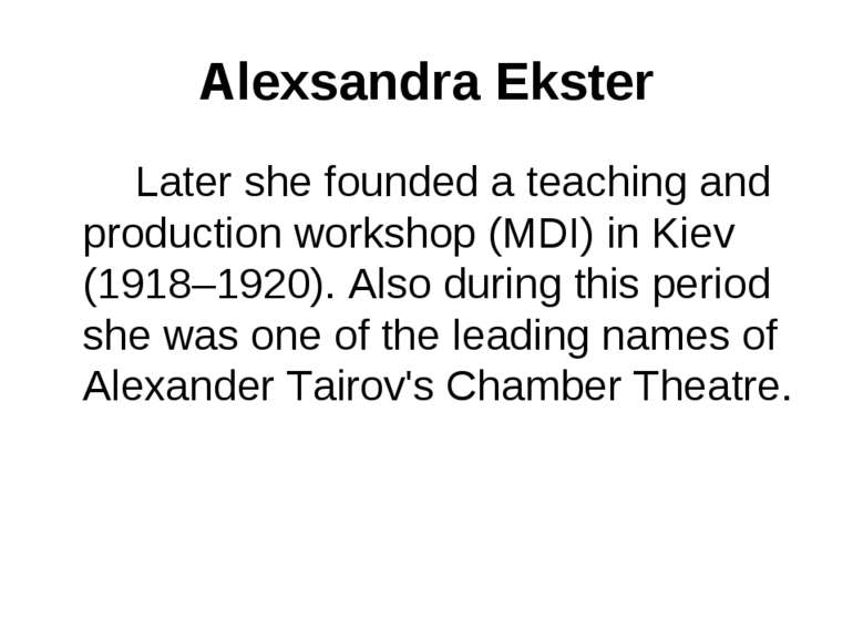 Alexsandra Ekster Later she founded a teaching and production workshop (MDI) ...
