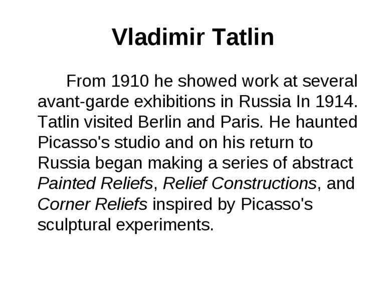 Vladimir Tatlin From 1910 he showed work at several avant-garde exhibitions i...