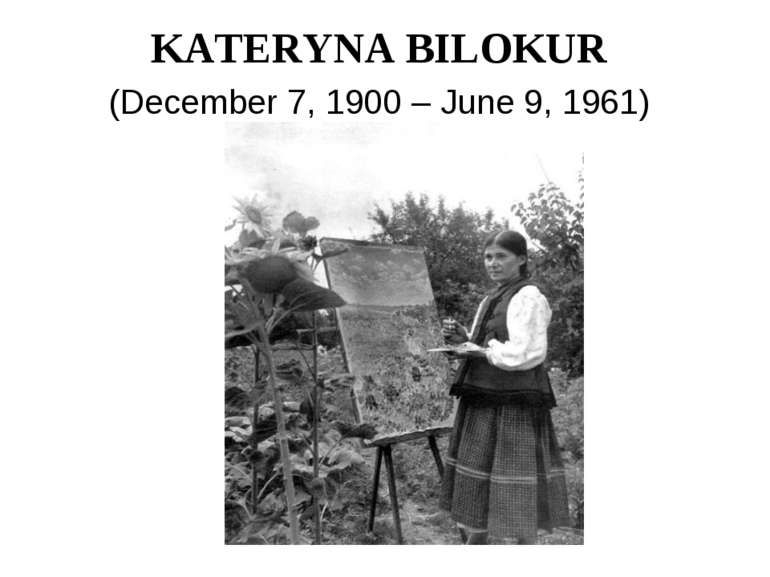 KATERYNA BILOKUR (December 7, 1900 – June 9, 1961)