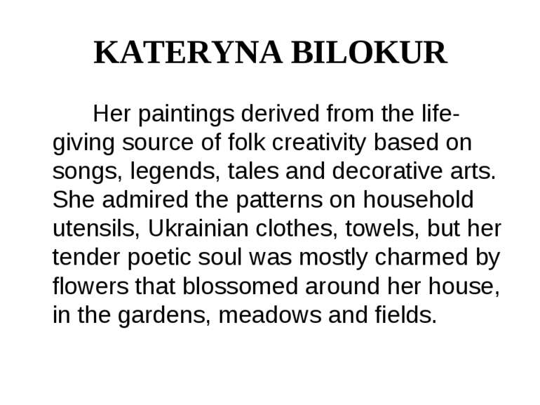 KATERYNA BILOKUR Her paintings derived from the life-giving source of folk cr...