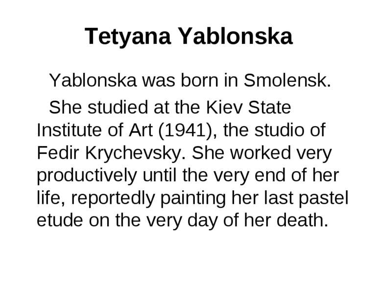 Tetyana Yablonska Yablonska was born in Smolensk. She studied at the Kiev Sta...