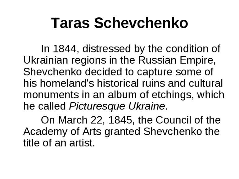 Taras Schevchenko In 1844, distressed by the condition of Ukrainian regions i...