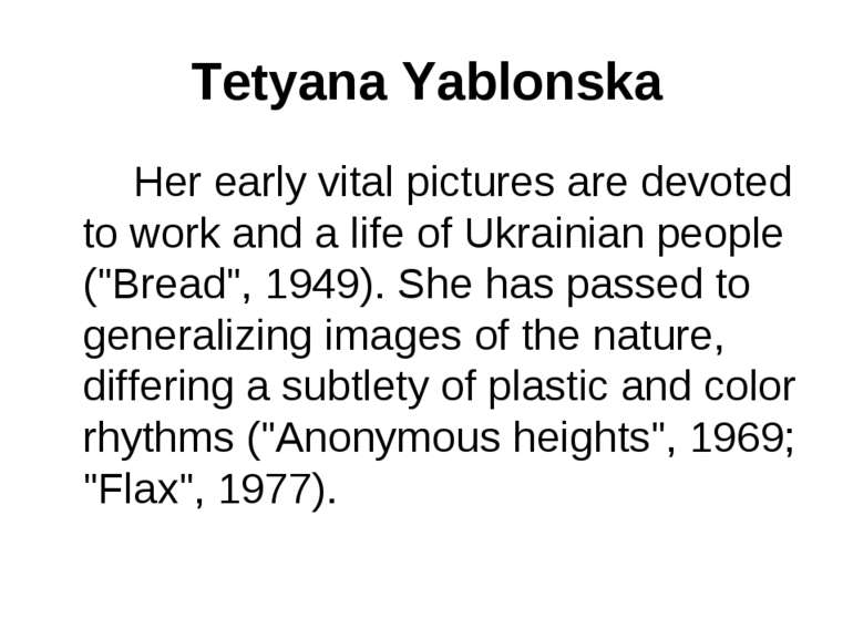 Tetyana Yablonska Her early vital pictures are devoted to work and a life of ...