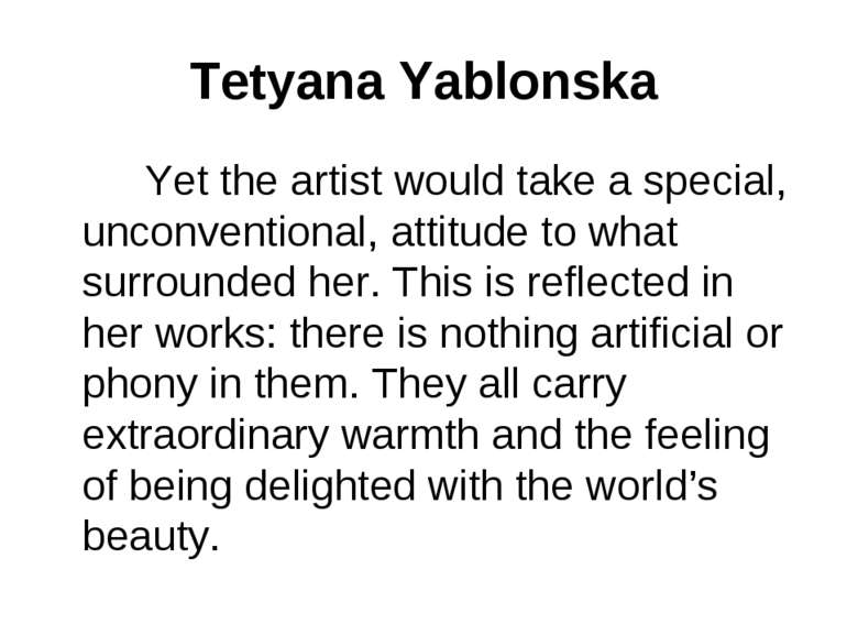 Tetyana Yablonska Yet the artist would take a special, unconventional, attitu...