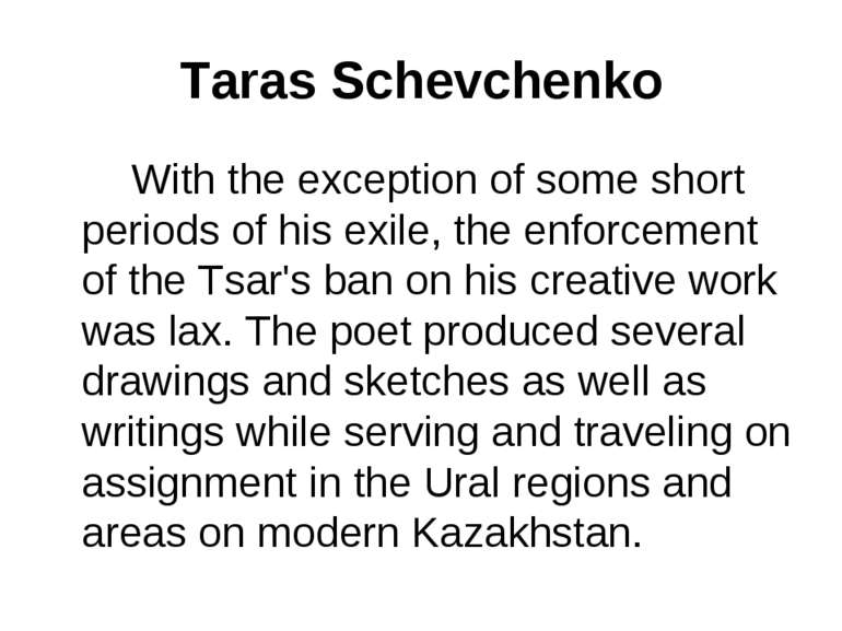 Taras Schevchenko With the exception of some short periods of his exile, the ...