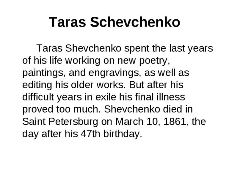 Taras Schevchenko Taras Shevchenko spent the last years of his life working o...