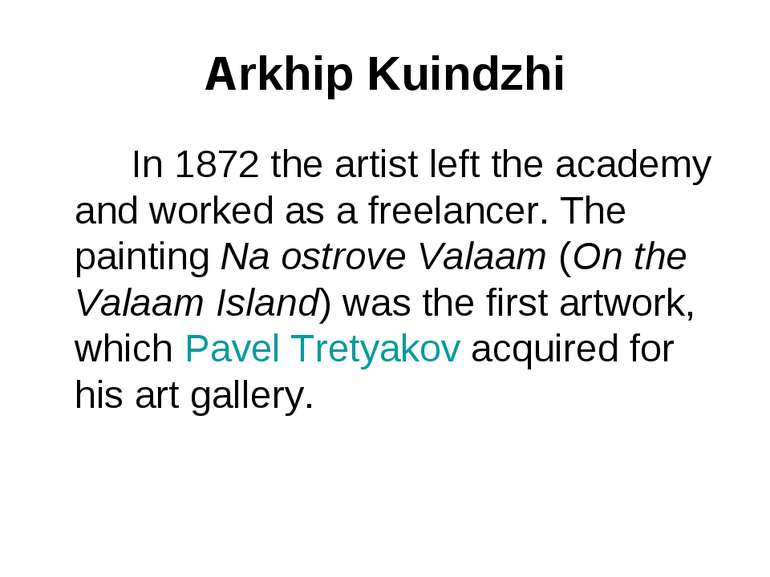 Arkhip Kuindzhi In 1872 the artist left the academy and worked as a freelance...