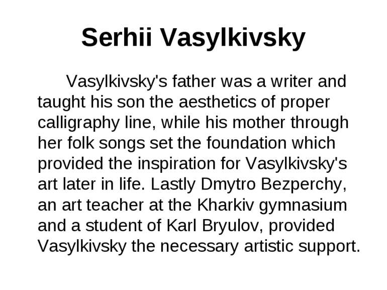 Serhii Vasylkivsky Vasylkivsky's father was a writer and taught his son the a...
