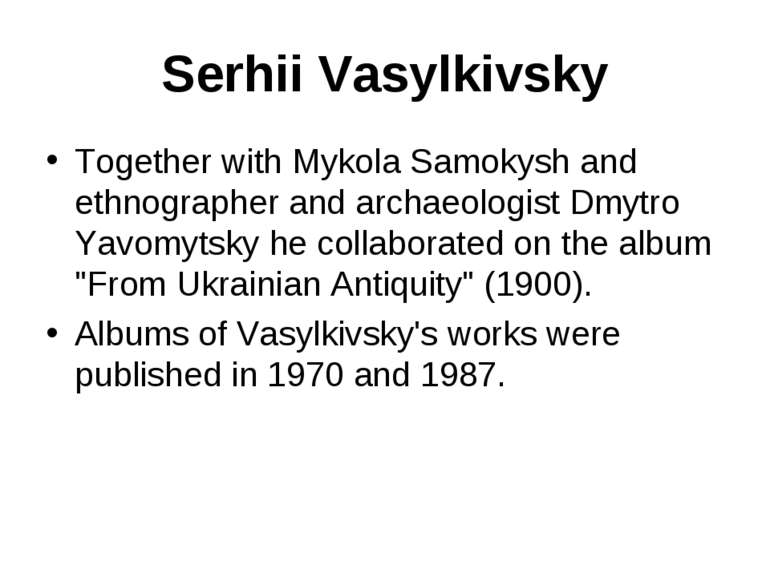 Serhii Vasylkivsky Together with Mykola Samokysh and ethnographer and archaeo...