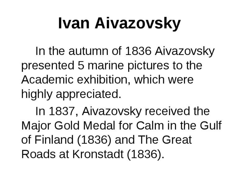 Ivan Aivazovsky In the autumn of 1836 Aivazovsky presented 5 marine pictures ...