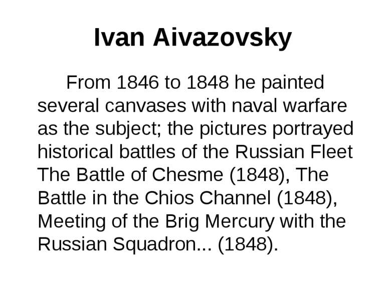 Ivan Aivazovsky From 1846 to 1848 he painted several canvases with naval warf...