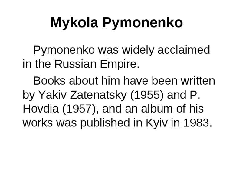 Mykola Pymonenko Pymonenko was widely acclaimed in the Russian Empire. Books ...