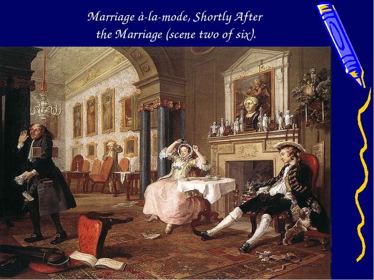 Marriage à-la-mode, Shortly After the Marriage (scene two of six).
