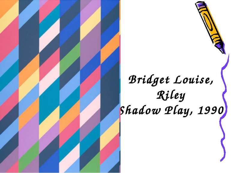 Bridget Louise, Riley Shadow Play, 1990 Shadow Play, 1990