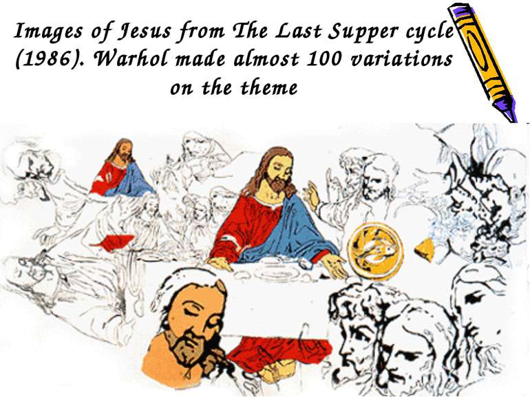 Images of Jesus from The Last Supper cycle (1986). Warhol made almost 100 var...