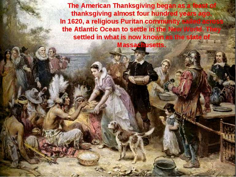 The American Thanksgiving began as a feast of thanksgiving almost four hundre...